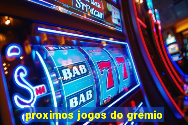 proximos jogos do gremio